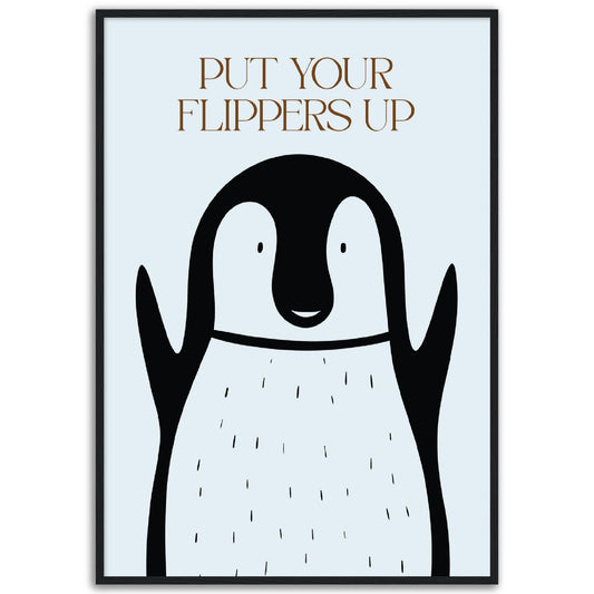 Put Your Flippers Up Print