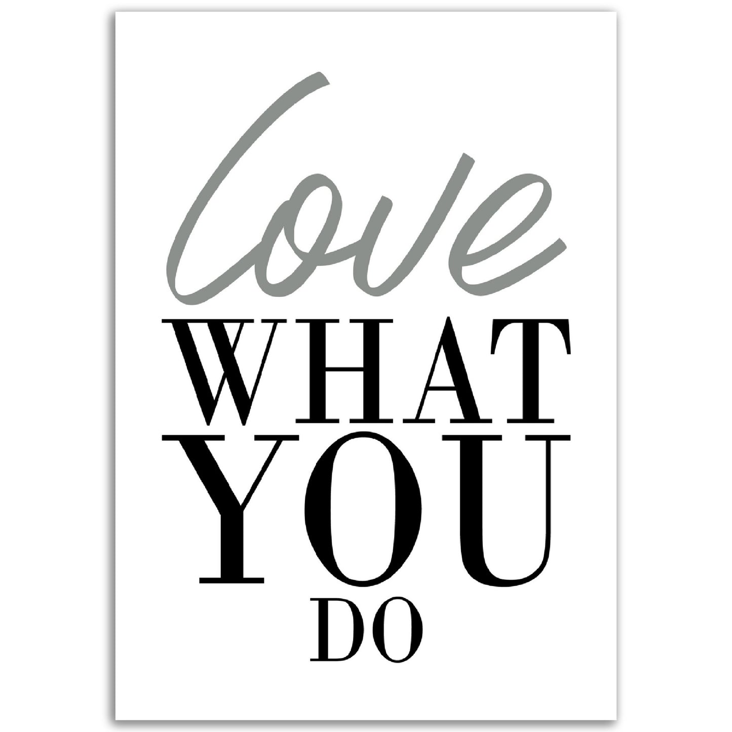 Love What You Do Print